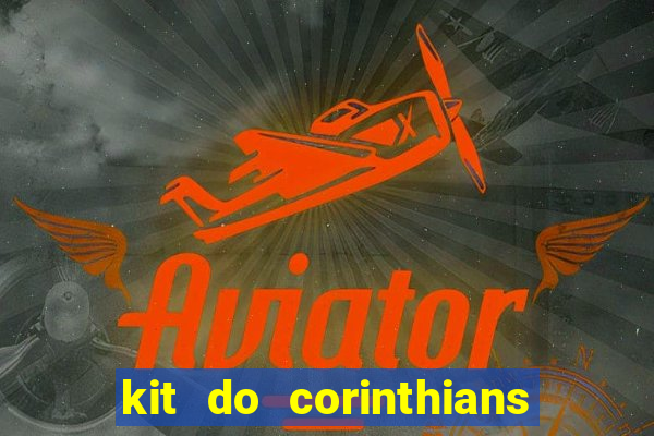 kit do corinthians dls 2019